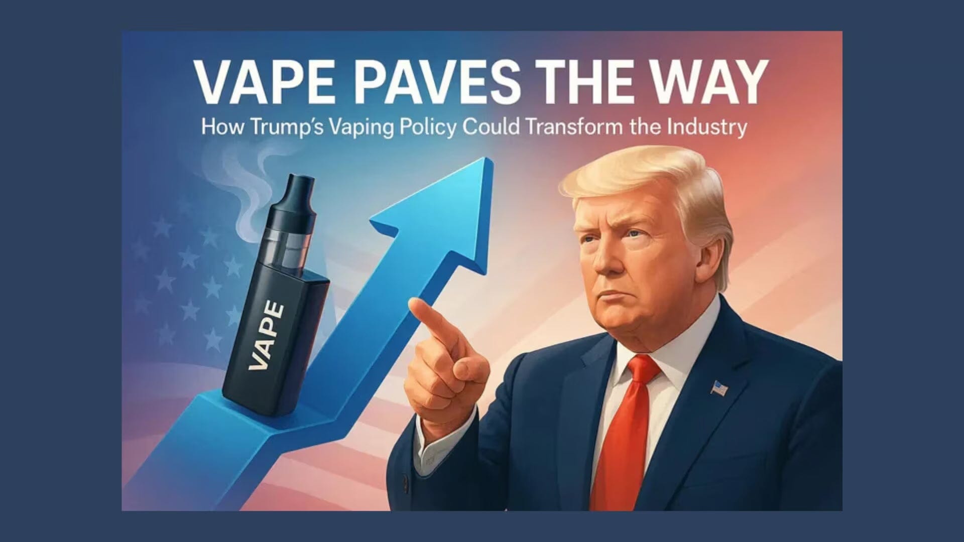 Trump's Second Term: What It Means for Vaping's Future