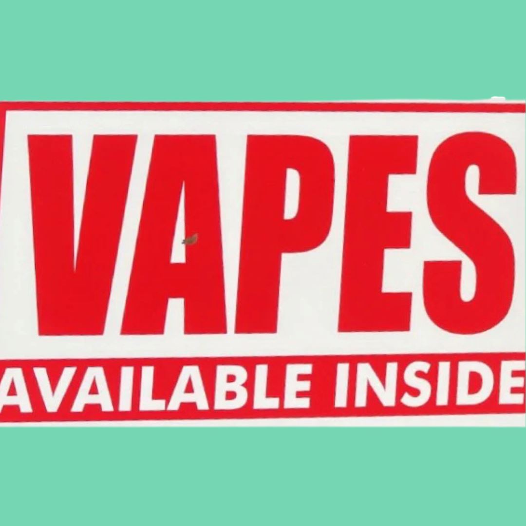 Vapes Available Inside Coroplast Sign.